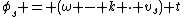 \phi_s = (\omega - k \cdot v_s) t