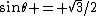 \sin\theta = \sqrt{3}/2