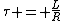 \tau = \frac{L}{R}