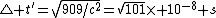 \triangle t'=\sqrt{909/c^2}=sqrt{101}\times 10^{-8} s