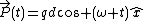 \vec{P}(t)=qd\cos {(\omega t)}\hat{x}