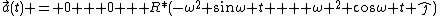 \vec{a}(t) = 0 + 0 + R*(-\omega^2 \sin{\omega t} \hat{\i} + \omega ^2 \cos{\omega t} \hat{\j})