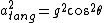 {a_{tang}^{2}}={g^{2}}{{\cos^{2}{\theta}}