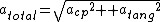 {a_{total}}=\sqrt{{{a_{cp}}^{2}}+ {a_{tang}}^{2}}