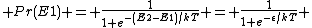  Pr(E1) = \frac{1}{1+e^{-(E2-E1)/kT}} = \frac{1}{1+e^{-\epsilon/kT}} 