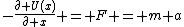 -\frac{\partial U(x)}{\partial x} = F = m a