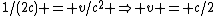 1/(2c) = v/c^2 \Rightarrow v = c/2