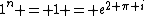 1^{n} = 1 = e^{2 \pi i}