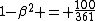 1-\beta^2 = \frac{100}{361}