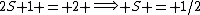 2S+1 = 2 \Longrightarrow S = 1/2