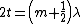 2t=\left(m+\frac{1}{2}\right)\lambda