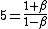 5=\frac{1+\beta}{1-\beta}