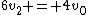 6v_2 = 4v_0