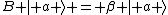 B | a \rangle = \beta | a \rangle