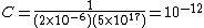 C=\frac{1}{(2\times10^{-6})(5\times10^{17})}=10^{-12}