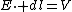 E\cdot dl=V