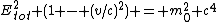 E^2_{tot} (1 - (v/c)^2) = m^2_0 c^4