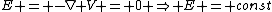 E = -\nabla V = 0 \Rightarrow E = const