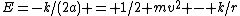 E=-k/(2a) = 1/2 mv^2 - k/r