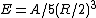 E=A/5(R/2)^3