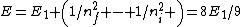 E=E_1 \left(1/n_f^2 - 1/n_i^2 \right)=8E_1/9