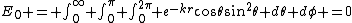 E_0 = \int_0^\infty \int_0^{\pi} \int_0^{2\pi} e^{-kr}\cos\theta\sin^2\theta d\theta d\phi =0