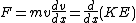 F=mv\frac{dv}{dx}=\frac{d}{dx}(KE)