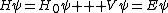 H\psi=H_0\psi + V\psi=E\psi