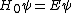 H_0\psi=E\psi