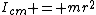 I_{cm} = mr^2