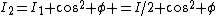 I_2=I_1 \cos^2 \phi =I/2 \cos^2 \phi