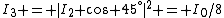 I_3 = |I_2 \cos 45^\circ|^2 = I_0/8