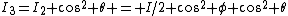 I_3=I_2 \cos^2 \theta = I/2 \cos^2 \phi \cos^2 \theta