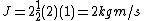 J=2\frac{1}{2}(2)(1)=2kgm/s