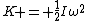 K = \frac{1}{2}I\omega^2