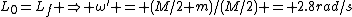 L_0=L_f \Rightarrow \omega^{'} = (M/2+m)/(M/2) = 2.8rad/s