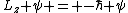 L_z \psi = -\hbar \psi