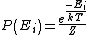 P\left(E_i\right)=\frac{e^{\frac{-E_i}{kT}}}{Z}