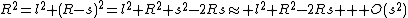 R^2=l^2+(R-s)^2=l^2+R^2+s^2-2Rs\approx l^2+R^2-2Rs + O(s^2)