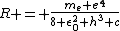 R = \frac{m_e e^4}{8 \epsilon_0^2 h^3 c}