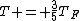 T = \frac35T_F