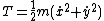 T=\frac{1}{2}m(\dot{x}^2+\dot{y}^2)