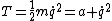 T=\frac{1}{2}m\dot{q}^2=a \dot{q}^2