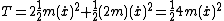 T=2\frac{1}{2}m(\dot{x})^2+\frac{1}{2}(2m)(\dot{x})^2=\frac{1}{2}4m(\dot{x})^2