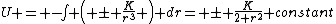 U = -\int \left( \pm \frac{K}{r^{3}} \right) dr= \pm \frac{K}{2 r^{2}}+constant