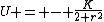 U = - \frac{K}{2 r^2}