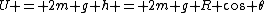 U = 2m g h = 2m g R \cos \theta