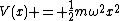 V(x) = \frac{1}{2}m\omega^2x^2