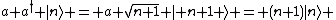 a a^\dag |n\rangle = a \sqrt{n+1} | n+1 \rangle = (n+1)|n\rangle 