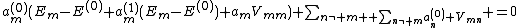 a_m^{(0)}(E_m-E^{(0)}+a_m^{(1)}(E_m-E^{(0)})+a_mV_{mm})+\sum_{n\ne m +\sum_{n\ne m}a_n^{(0)} V_{mn}} =0